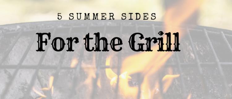 5 Summer Sides for the Grill grilled summer sides