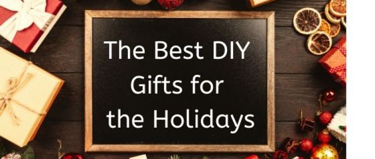 The Best DIY Gifts for the Holidays The Best DIY Gifts for the Holidays