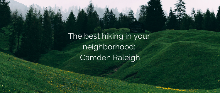 The best hiking in your neighborhood: Camden Raleigh The best hiking in your neighborhood: Camden Raleigh