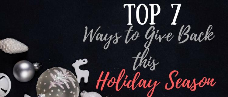 Top 7 Ways to Give Back This Holiday Season Top 7 Ways to Give Back This Holiday Season