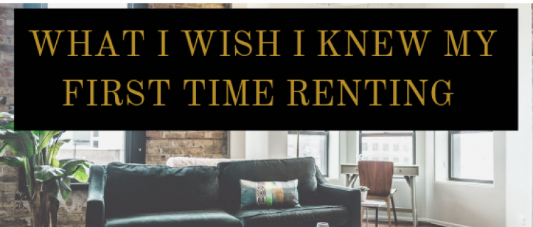 What I Wish I Knew My First Time Renting